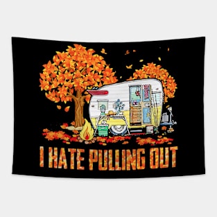 I Hate Pulling Out Camping In Fall Tapestry