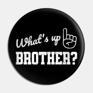 What's Up Brother? Funny Sketch Streamer Pin