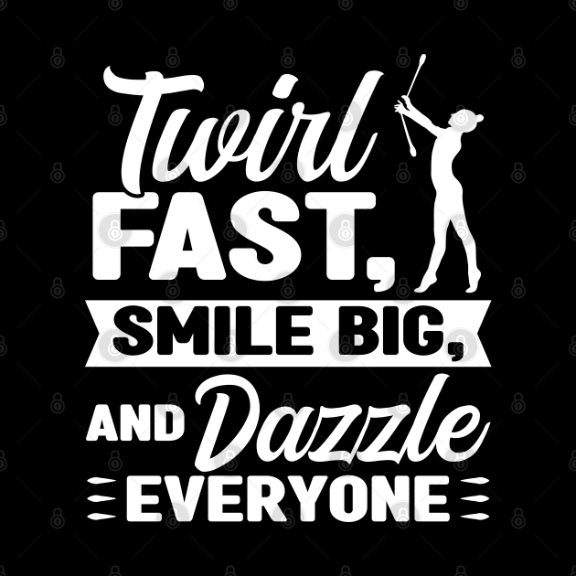 Twirl, Smile And Dazzle Everyone - Baton Twirler by Peco-Designs