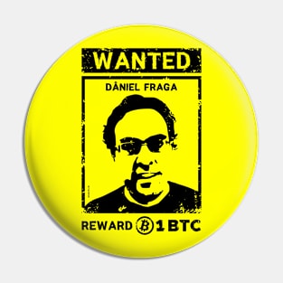 Wanted Daniel Fraga Reward 1 Bitcoin BTC Pin