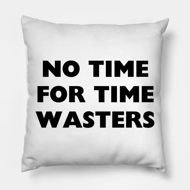 Pas de temps pour perdre du temps Pillow by IJMI