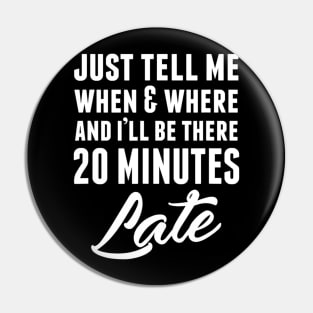 Funny Unique & Snarky I'm Always Late & Gift C000087 Pin