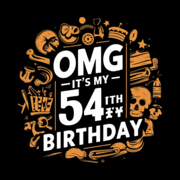 OMG It's My 54th Birthday 54 Years Old Classic - 54th Birthday by madara art1