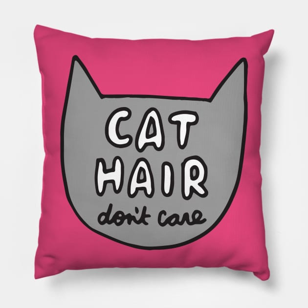 Cat Hair Don't Care Pillow by veronicadearly