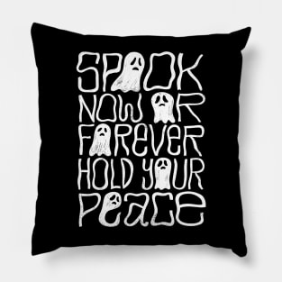 Spook Now or Hold Your Peace Pillow