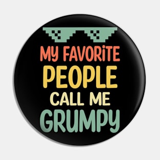 fathers day My favorite people call me grumpy Pin