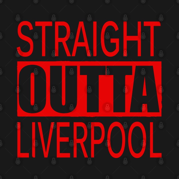 STRAIGHT OUTTA LIVERPOOL UK by PlanetMonkey