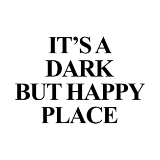 Dark But Happy Place T-Shirt