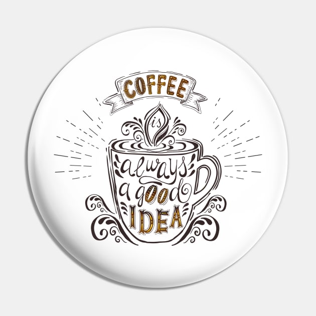 Coffee is always a good idea Pin by Edward L. Anderson 