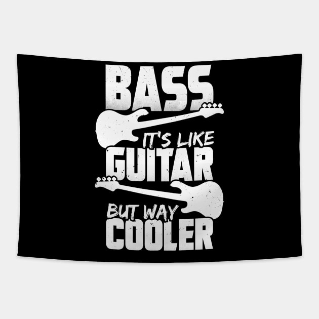 Bass It's Like Guitar But Way Cooler Bassist Gift Tapestry by Dolde08