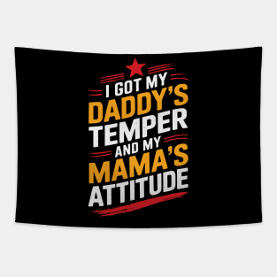 I Got My Daddy's Temper And My Mama's Attitude Tapestry