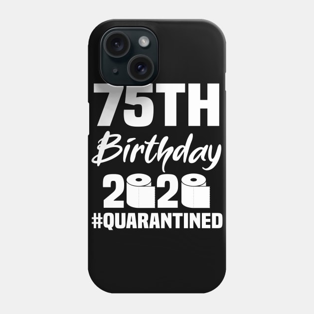 75th Birthday 2020 Quarantined Phone Case by quaranteen