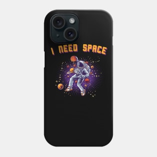 I NEED SPACE ASTRONAUT GALAXY BASKETBALL GIFT IDEA Phone Case