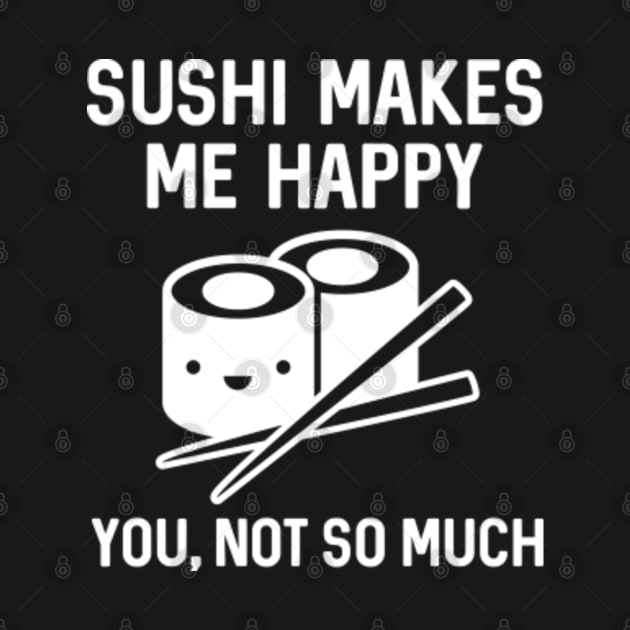 Sushi Makes Me Happy by VectorPlanet