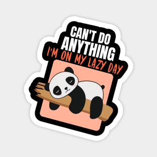 Can't Do Anything, I'm On My Lazy Day Panda Magnet