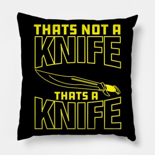 That's Not a Knife, That's a Knife Pillow