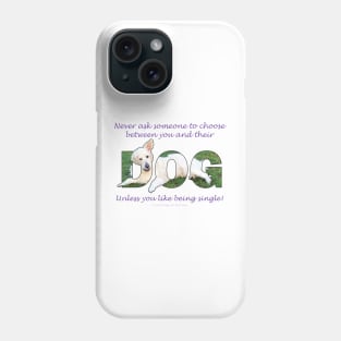 Never ask someone to choose between you and their dog unless you like being single - golden retriever oil painting word art Phone Case