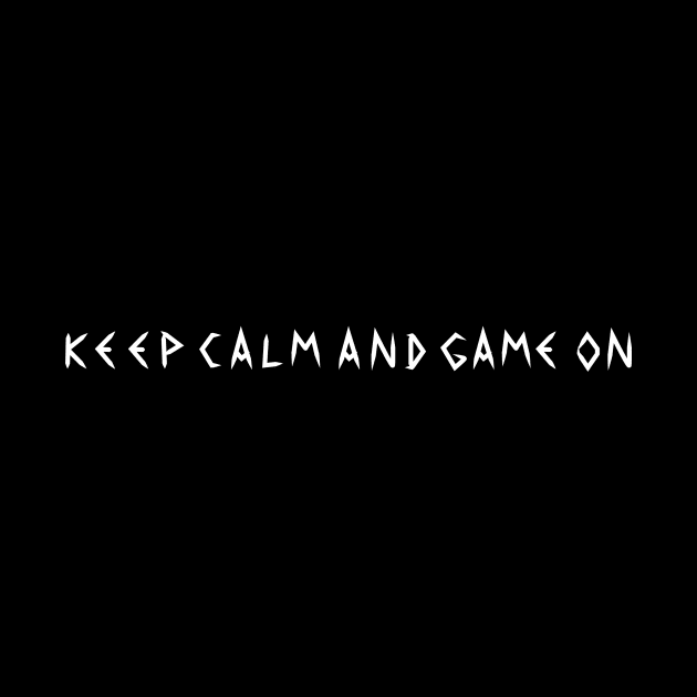 keep calm game on by BLZstore