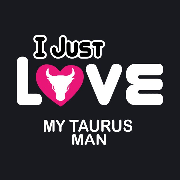 taurus, i just love my man by ThyShirtProject - Affiliate