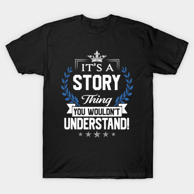 Story Name T Shirt - Story Things Name You Wouldn't Understand Name Gift Item Tee - Story - T-Shirt