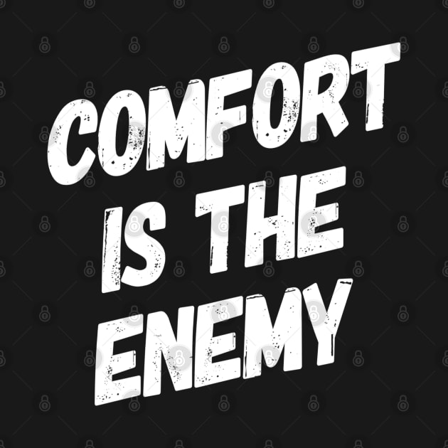 Comfort is the Enemy by DesignsbyZazz