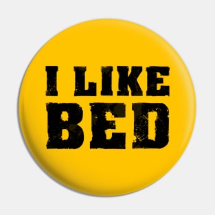 I LIKE BED Pin