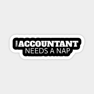 Funny Accountant Needs A Nap Accountant Magnet