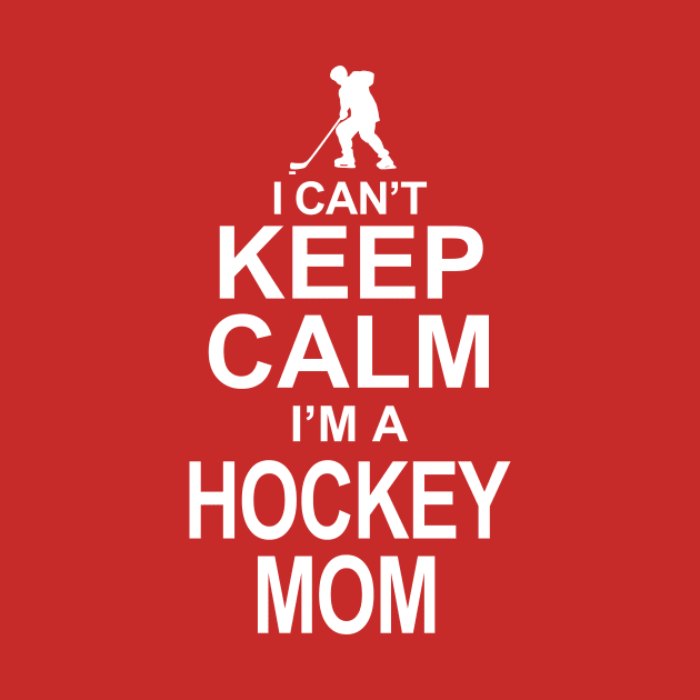 Keep Calm I'm a Hockey Mom by PattisonAvePhanatics