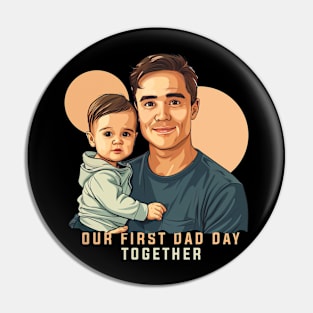 Our First Dad Day Together Pin