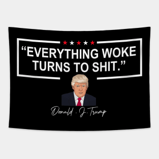 Everything Woke Turns To Shit Tapestry