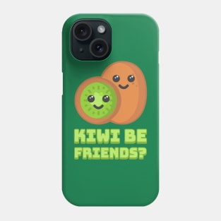 Kiwi be friends? Cute Kiwi Fruit Pun Phone Case