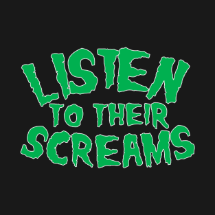 Listen To Their Screams Horror T-Shirt