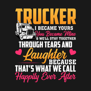 Trucker I Became Yours T-Shirt