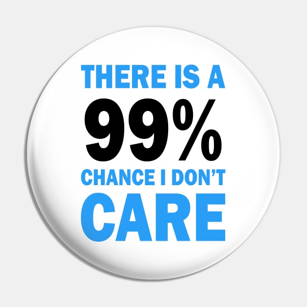 There Is A 99% Chance I Don't Care Pin by CF.LAB.DESIGN