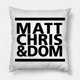 Matt Chris & Dom Pillow