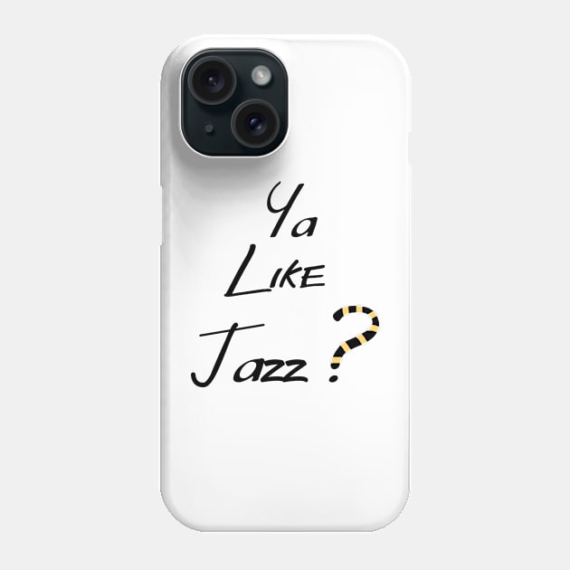 Ya Like JAZZ? Phone Case by Ruiizen