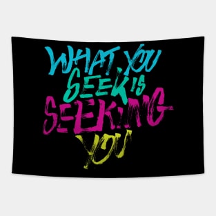 what you seek is seeking you Tapestry