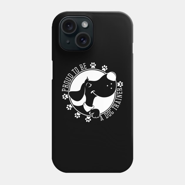 Proud To Be A Dog Trainer Phone Case by Meoipp