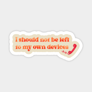 I Should Not Be Left to My Own Devices Lyric Taylor Swift Magnet