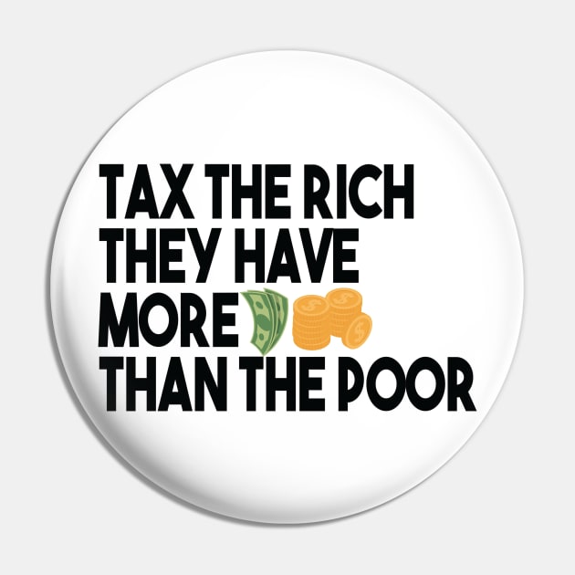 Tax The Rich Not The Poor, Equality Gift Idea, Poor People, Rich People Pin by StrompTees