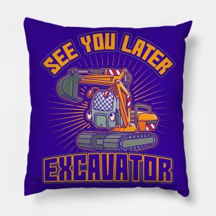 See You Later Excavator Toddler Boys Gift Pillow