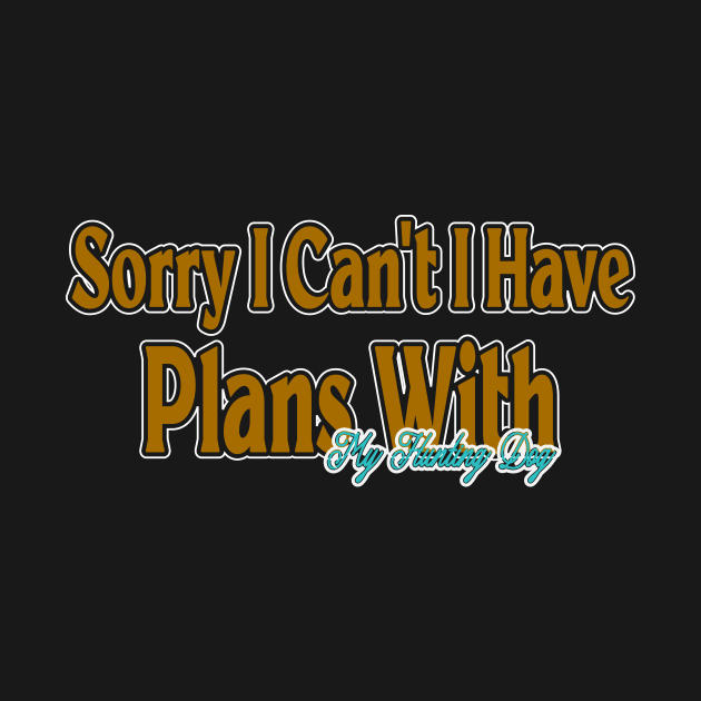 Sorry I Can't I Have Plans With My Hunting Dog by Officail STORE