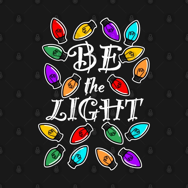 Be the Light (Bulb) - Large Design for Dark Shirts by Aeriskate