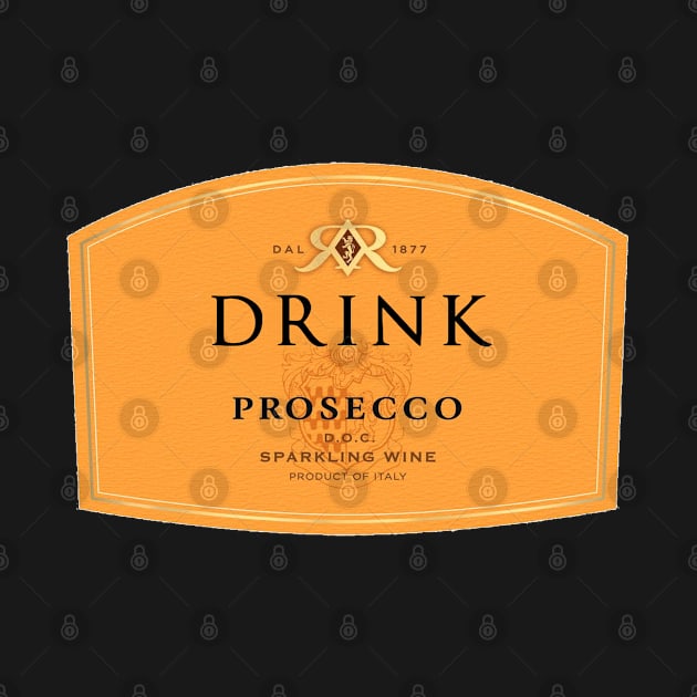 Drink Prosecco - Orange Prosecco Label by caseofstyle