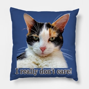 Cute Calico Cat with Attitude – I Really Don't care! Pillow