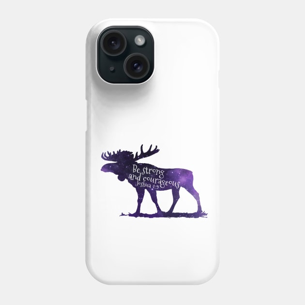 Moose Bible Verse - Joshua 1 9 Be Strong And Courageous Phone Case by TheJollyMarten