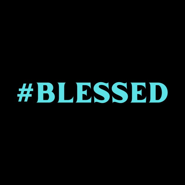 Hashtag Blessed | Christian by All Things Gospel