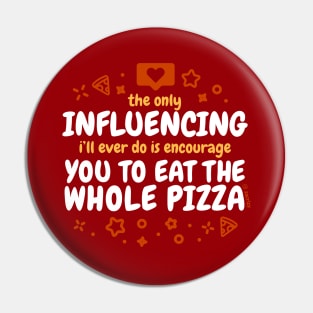 Influencing your love of Pizza Pin