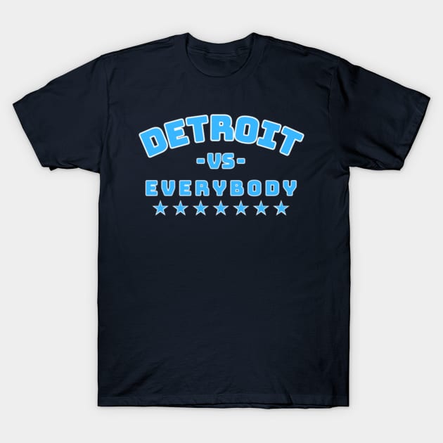 Discover Detroit VS Everybody - Detroit Vs Everybody - T-Shirt