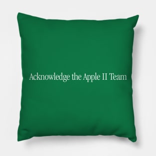 Acknowledge the Apple II Team - White Lettering Pillow